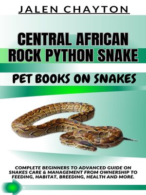 cover image of CENTRAL AFRICAN ROCK PYTHON SNAKE  PET BOOKS ON SNAKES